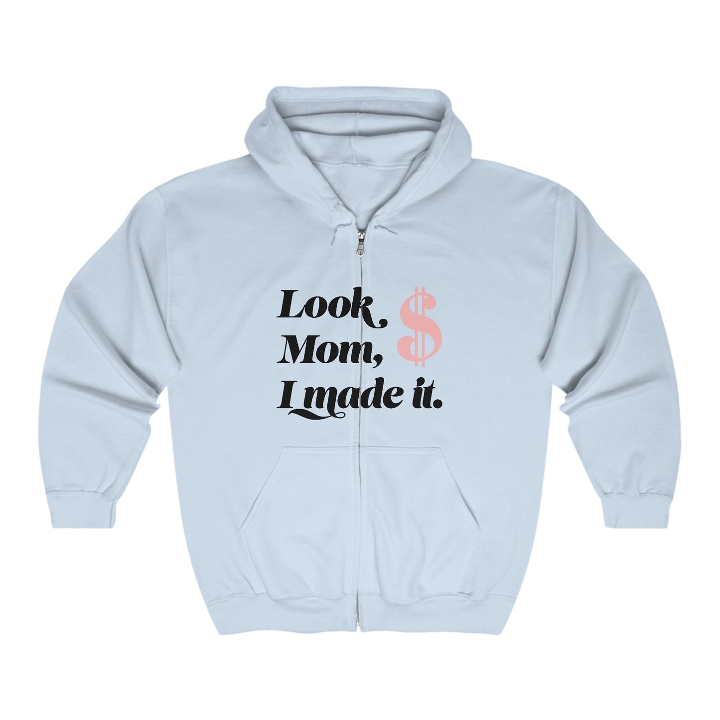 "Mom I've Made It" Full Zip Hooded Sweatshirt