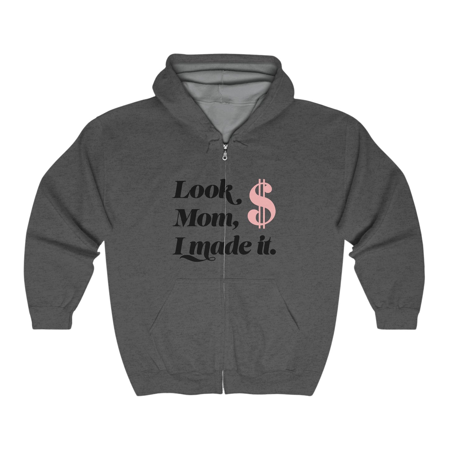 "Mom I've Made It" Full Zip Hooded Sweatshirt