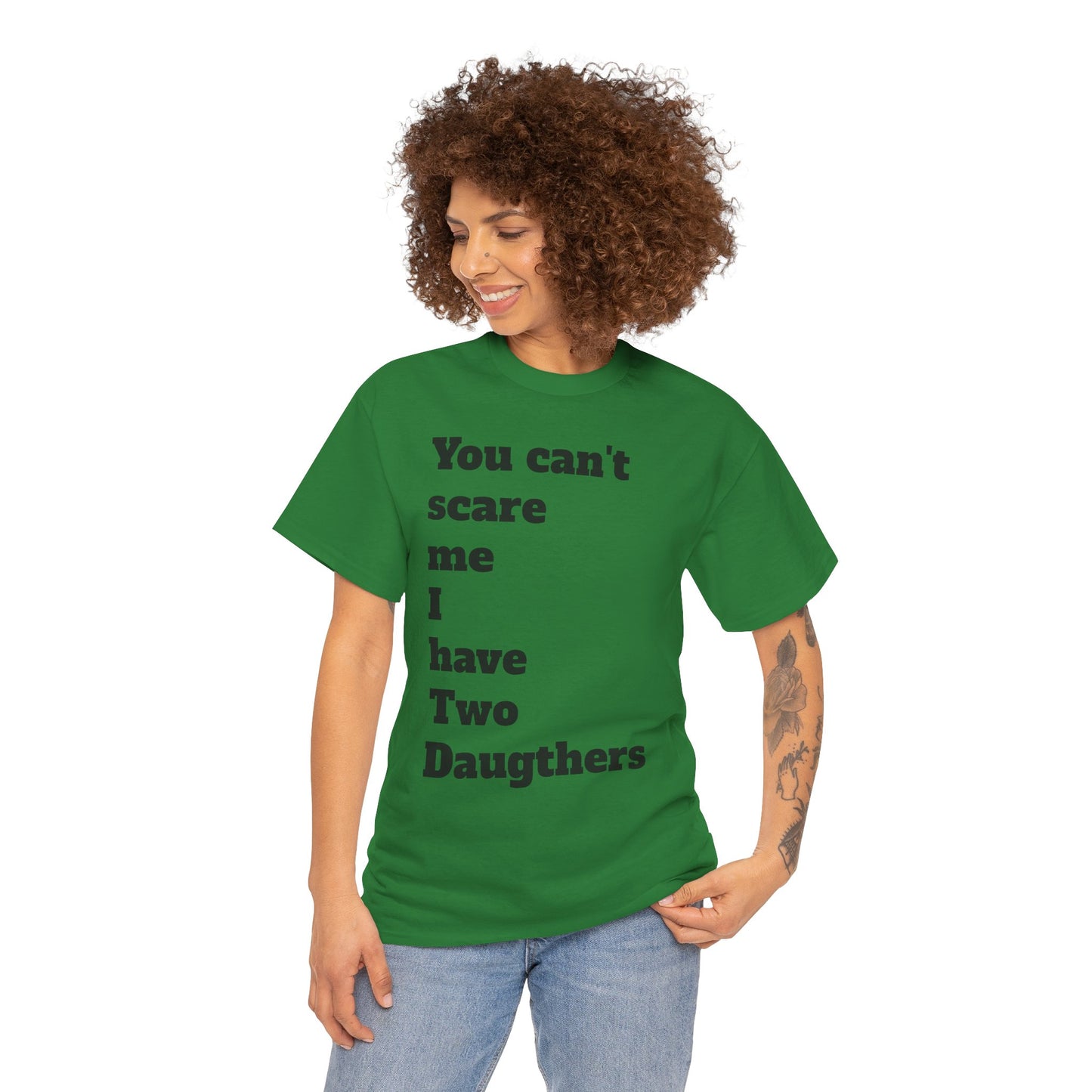 Unisex T-Shirt - 'You Can't Scare Me I Have 2 Daughters'