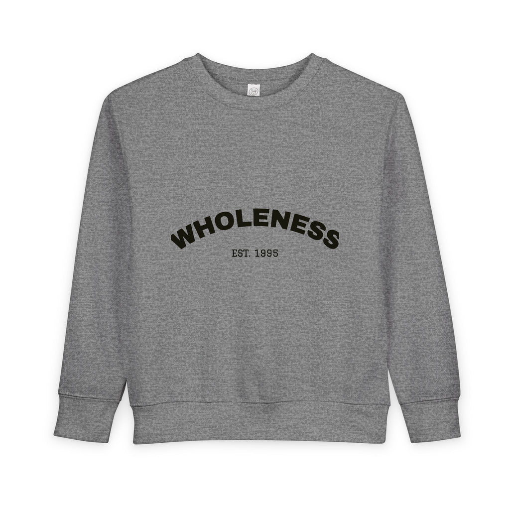 Toddler Sweatshirt - Wholeness Kid's Pullover