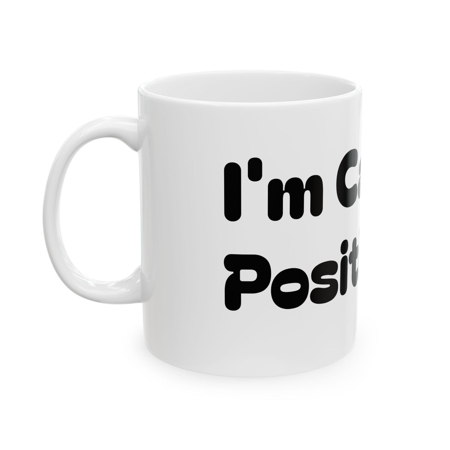 Funny Quote Ceramic Mug