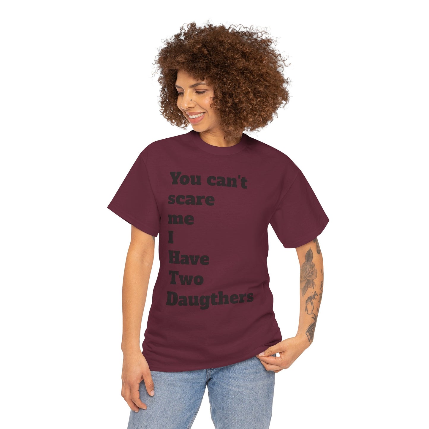 Unisex T-Shirt - 'You Can't Scare Me I Have 2 Daughters'